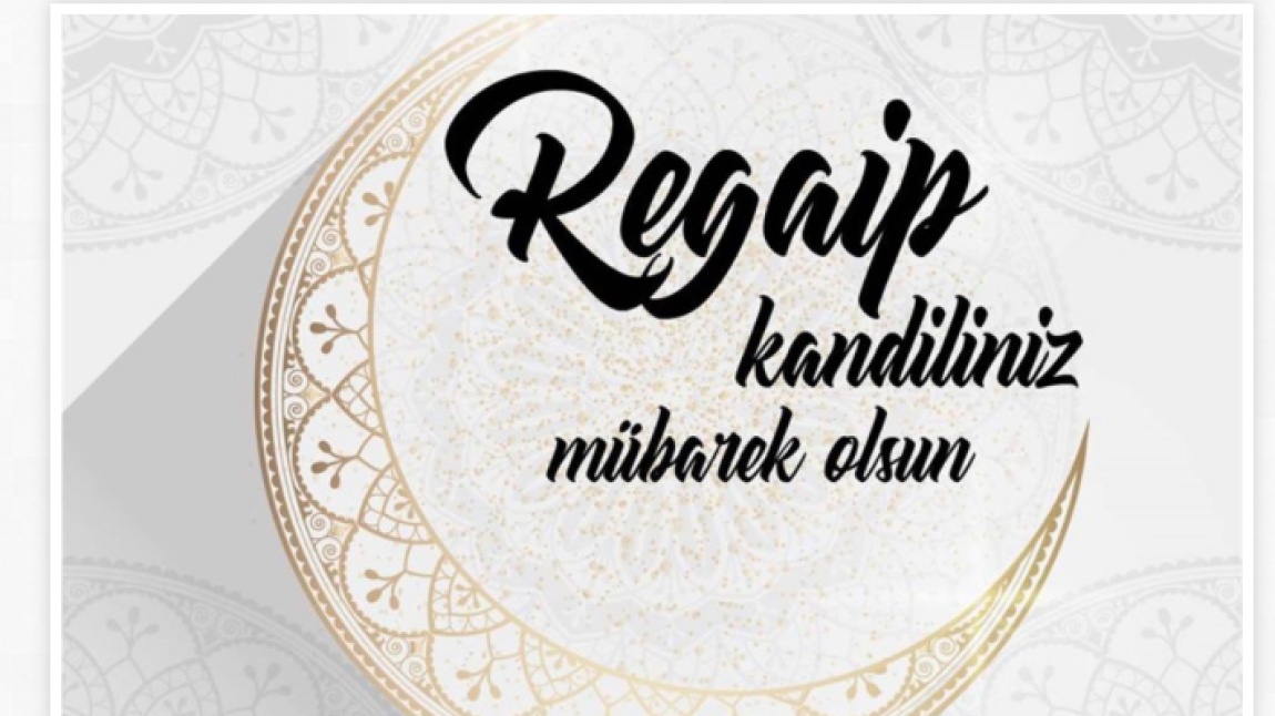 REGAİP KANDİLİMİZ MÜBAREK OLSUN